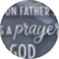 a circle with the words " on father is a prayer " on it