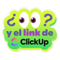 a green sticker that says y el link de clickup on it