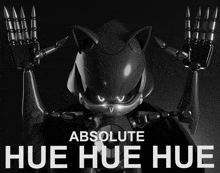 a black and white image of a robot with the words absolute hue hue hue