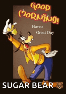 a picture of goofy says good morning have a great day