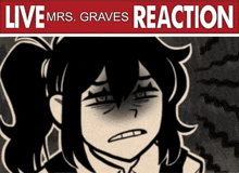 a cartoon of a girl with the words live mrs. graves reaction below her