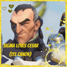 a picture of a man with a caption that says sigma loves cesar ( its canon )