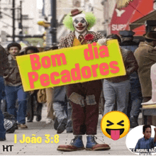 a clown with a sign that says bom dia pecadores