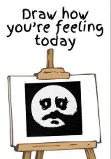 a cartoon drawing of a sad face on an easel with the words draw how you 're feeling today