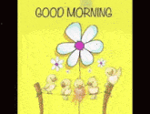 a good morning blessed be card with a flower and chicks