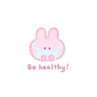 a pink bunny wearing a mask and the words be healthy below it