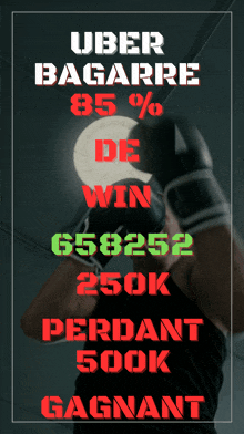 a poster that says uber bagarre 85 % de win 650252 250k perdant 500k gagnant