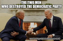 two men shaking hands in front of a fireplace with the caption " the two men who destroyed the democratic parts "