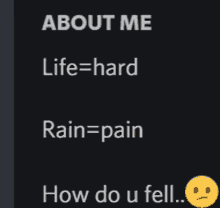 a black background with the words about me life hard rain pain and how do u fell on it