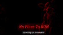 a black background with red text that says no place to run