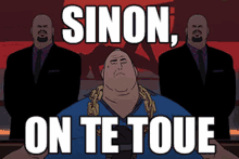 a cartoon of a man with the words " sinon on te toupe "