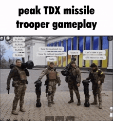 a group of soldiers standing next to each other with the words peak tdx missile trooper gameplay on the bottom