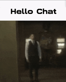 a blurred image of a man with the words hello chat written above him