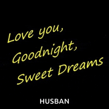 a black background with yellow writing that says love you goodnight sweet dreams