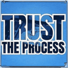 a blue background with the words trust the process on it