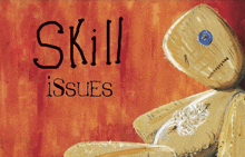 a painting of a scarecrow with the words skill issues written above it