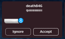 a screenshot of a person 's account with the name death846 and the option to ignore or accept