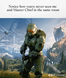 a picture of a video game character with the caption notice how you ve never seen me and master chief in the same room