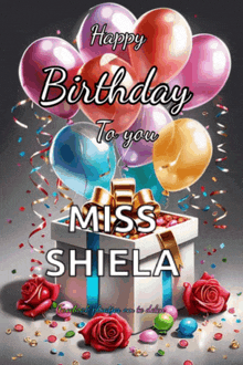 a birthday card for miss shiela with balloons and presents