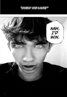 a black and white photo of a young man with a nah i 'd win sign above his head