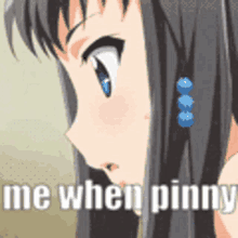 a close up of a girl 's face with the words `` me when pinny '' written below her .