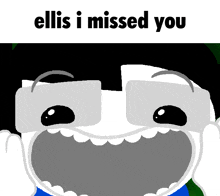 a cartoon face with the words ellis i missed you on it