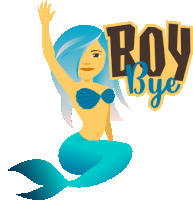 an illustration of a mermaid with the words boy bye in the background