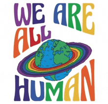 a rainbow colored poster that says we are all human