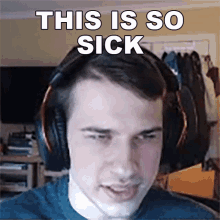 a man wearing headphones with the words " this is so sick " above him