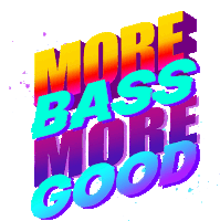 a colorful sign that says more bass more good on a white background