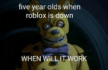 five year olds when roblox is down when will it work is a meme of a yellow bunny with a purple bow tie .