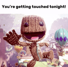 a picture of a stuffed toy with the words " you 're getting touched tonight "