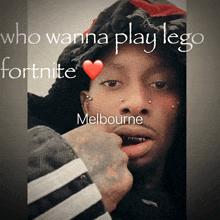 a picture of a man with the words who wanna play lego fortnite melbourne on it