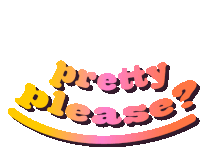 a sticker that says " pretty please " on it