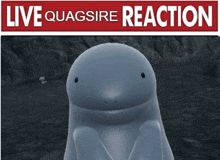 a live quagsire reaction advertisement with a cartoon character