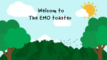 a welcome to the emo toaster poster with trees and mountains in the background