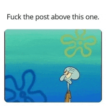 squidward from spongebob squarepants is standing next to a flower and looking at the post above this one .