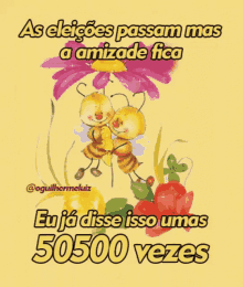 a cartoon of two bees holding a flower with the words " as eleiçoes passam mas a amizade fica "