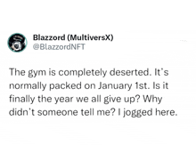 a twitter post by blazzard says the gym is completely deserted