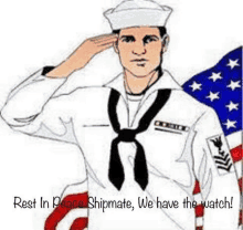 a drawing of a sailor saluting in front of an american flag with the words rest in peace shipmate we have the watch