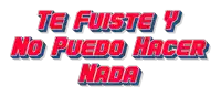 te fuiste y no puedo hacer nada is written in red and blue