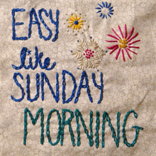 a piece of fabric with the words easy like sunday morning