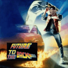 a poster for the movie future to the back with a man standing in front of a car