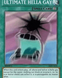 ultimate hella gay is a spell card from yu gi oh that says when this card enters play , all above and below is hella gay