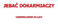 a white background with red text that says jebac dokarmiaczy