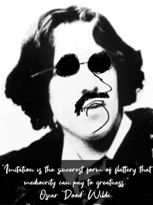 a black and white photo of a man with a mustache and sunglasses and a quote by oscar wilde