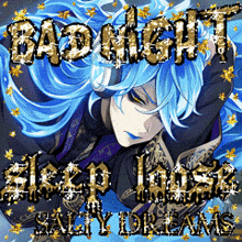 a blue haired anime character with the words bad night sleep lust salty dreams