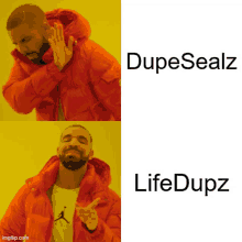 a man in an orange jacket is making a funny face with the words dupesealz and life dupz behind him