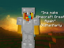 a minecraft character with a quote from oldmanmarly