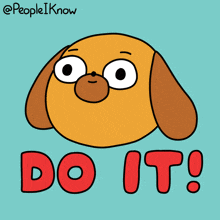 a cartoon dog with the words do it written below it